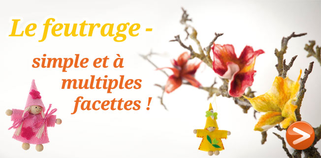 Le Feutrage - simple et � multiples facettes!